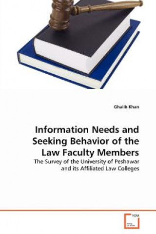 Könyv Information Needs and Seeking Behavior of the Law Faculty Members Ghalib Khan