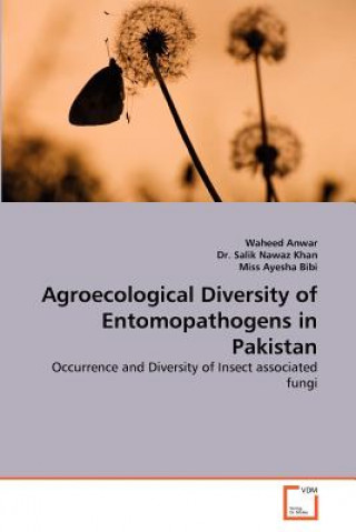 Книга Agroecological Diversity of Entomopathogens in Pakistan Waheed Anwar