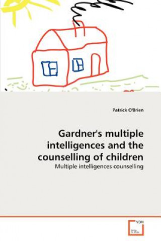 Книга Gardner's multiple intelligences and the counselling of children Patrick O'Brien