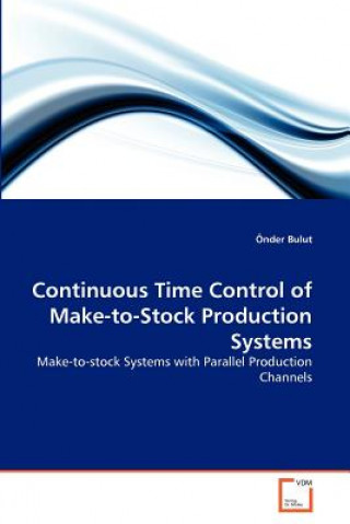 Kniha Continuous Time Control of Make-to-Stock Production Systems Önder Bulut