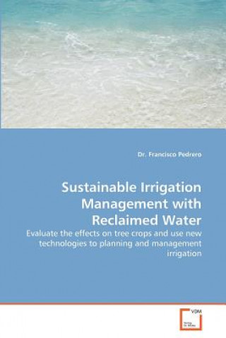 Книга Sustainable Irrigation Management with Reclaimed Water Francisco Pedrero