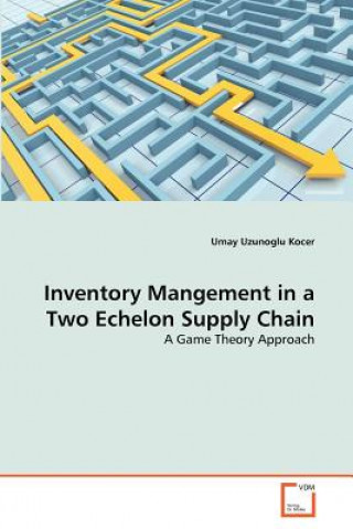 Libro Inventory Mangement in a Two Echelon Supply Chain Umay Uzunoglu Kocer