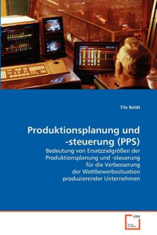 Książka Produktionsplanung und -steuerung (PPS) Tilo Boldt