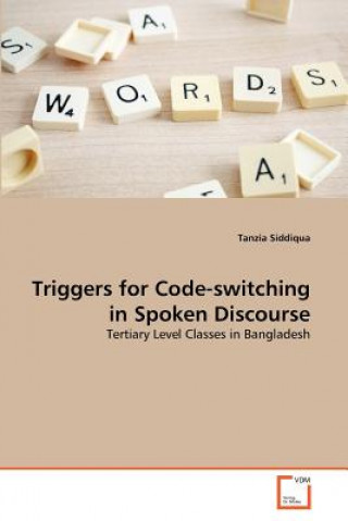 Carte Triggers for Code-switching in Spoken Discourse Tanzia Siddiqua