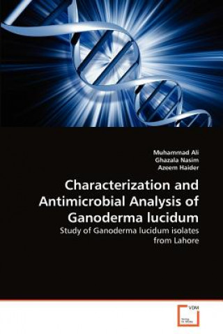 Kniha Characterization and Antimicrobial Analysis of Ganoderma lucidum Muhammad Ali