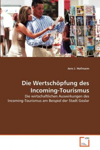 Kniha Wertschoepfung des Incoming-Tourismus Jens J. Hofmann