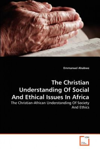 Carte Christian Understanding Of Social And Ethical Issues In Africa Emmanuel Ahabwe