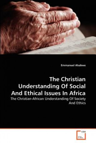 Kniha Christian Understanding Of Social And Ethical Issues In Africa Emmanuel Ahabwe