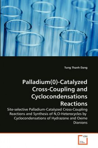 Książka Palladium(0)-Catalyzed Cross-Coupling and Cyclocondensations Reactions Tung Thanh Dang