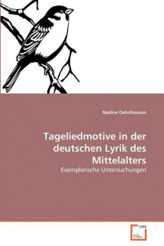 Kniha Tageliedmotive in der deutschen Lyrik des Mittelalters Nadine Oehnhausen