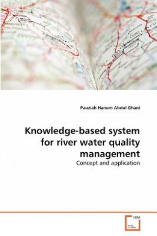 Knjiga Knowledge-based system for river water quality management Pauziah Hanum Abdul Ghani