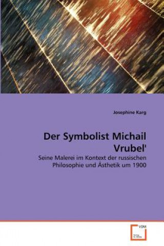 Książka Symbolist Michail Vrubel' Josephine Karg