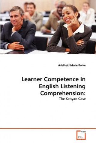 Könyv Learner Competence in English Listening Comprehension Adelheid Marie Bwire