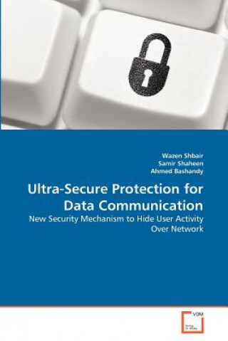 Knjiga Ultra-Secure Protection for Data Communication Wazen Shbair
