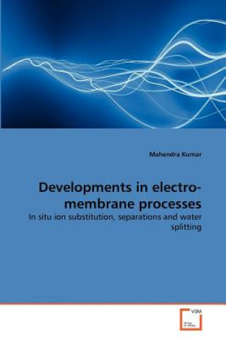 Carte Developments in electro-membrane processes Mahendra Kumar