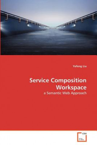 Kniha Service Composition Workspace Yefeng Liu