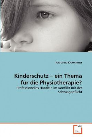 Knjiga Kinderschutz - ein Thema fur die Physiotherapie? Katharina Kretschmer