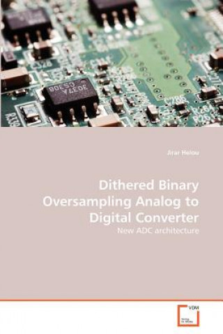 Carte Dithered Binary Oversampling Analog to Digital Converter Jirar Helou