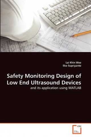 Kniha Safety Monitoring Design of Low End Ultrasound Devices Lai Khin Wee