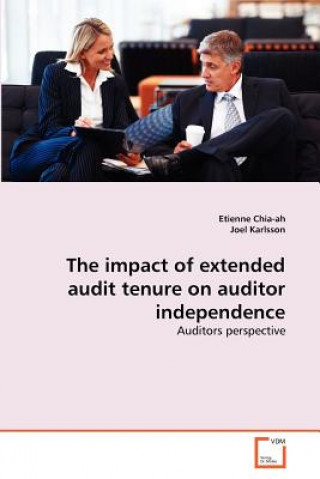Kniha impact of extended audit tenure on auditor independence Etienne Chia-ah