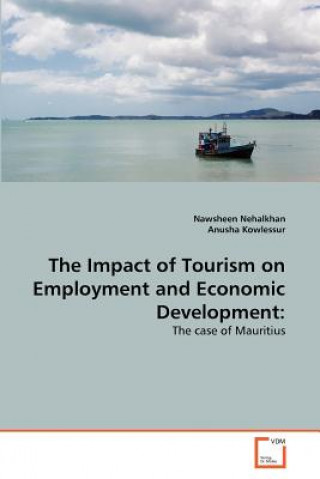 Knjiga Impact of Tourism on Employment and Economic Development Nawsheen Nehalkhan