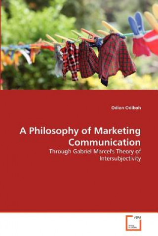 Knjiga Philosophy of Marketing Communication Odion Odiboh