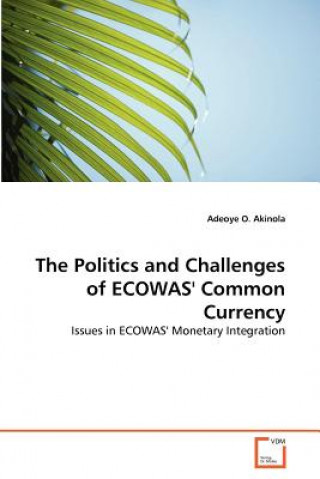 Carte Politics and Challenges of ECOWAS' Common Currency Adeoye O. Akinola