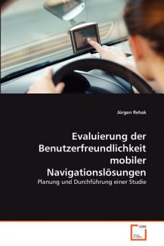 Książka Evaluierung der Benutzerfreundlichkeit mobiler Navigationsloesungen Jürgen Rehak