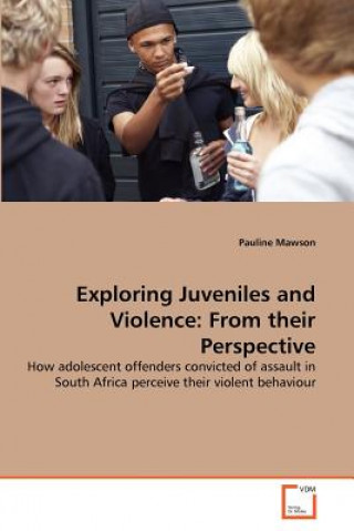 Carte Exploring Juveniles and Violence Pauline Mawson