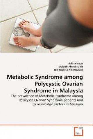 Książka Metabolic Syndrome among Polycystic Ovarian Syndrome in Malaysia Azlina Ishak