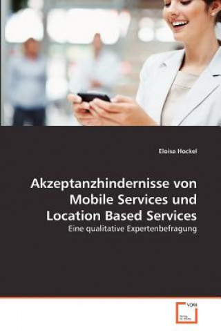 Carte Akzeptanzhindernisse von Mobile Services und Location Based Services Eloisa Hockel