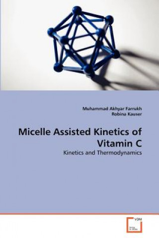 Kniha Micelle Assisted Kinetics of Vitamin C Muhammad Akhyar Farrukh