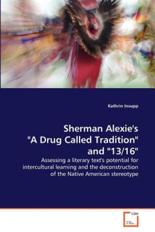 Book Sherman Alexie's A Drug Called Tradition and 13/16 Kathrin Insupp