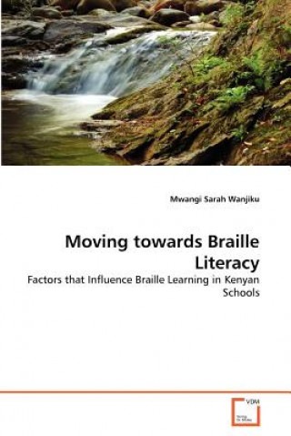 Kniha Moving towards Braille Literacy Mwangi Sarah Wanjiku