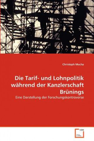 Kniha Tarif- und Lohnpolitik wahrend der Kanzlerschaft Brunings Christoph Mucha