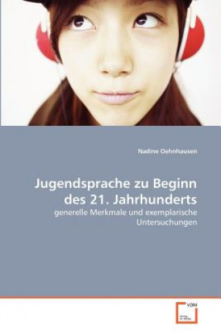 Книга Jugendsprache zu Beginn des 21. Jahrhunderts Nadine Oehnhausen