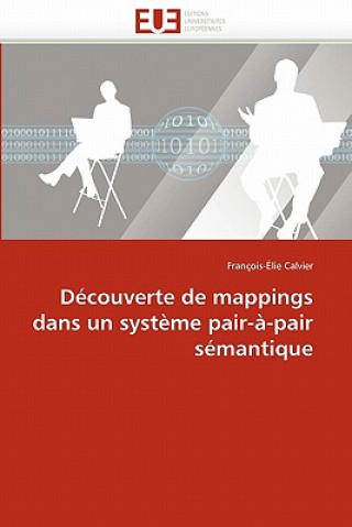 Könyv Decouverte de mappings dans un systeme pair-a-pair semantique François-Élie Calvier