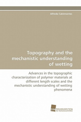 Knjiga Topography and the Mechanistic Understanding of Wetting Alfredo Calvimontes