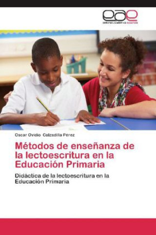 Libro Métodos de enseñanza de la lectoescritura en la Educación Primaria Oscar Ovidio Calzadilla Pérez