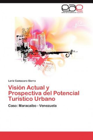 Carte Vision Actual y Prospectiva del Potencial Turistico Urbano Leriz Camacaro Sierra