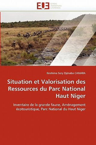 Kniha Situation Et Valorisation Des Ressources Du Parc National Haut Niger Ibrahima S. D. Camara