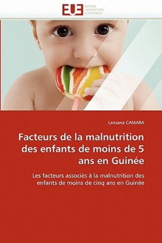 Könyv Facteurs de la Malnutrition Des Enfants de Moins de 5 ANS En Guin e Lansana Camara