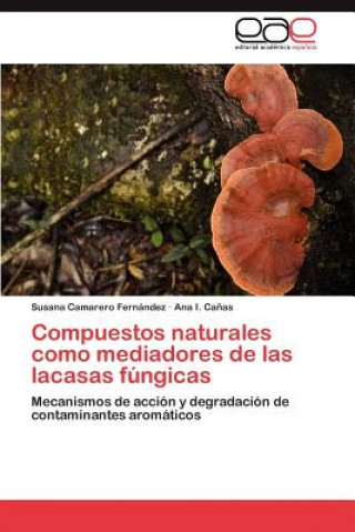 Könyv Compuestos naturales como mediadores de las lacasas fungicas Susana Camarero Fernández