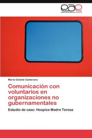 Книга Comunicacion Con Voluntarios En Organizaciones No Gubernamentales María Celeste Camerano