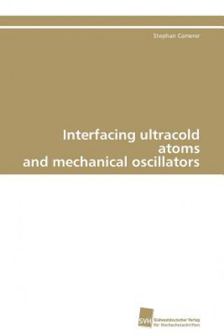 Buch Interfacing ultracold atoms and mechanical oscillators Stephan Camerer