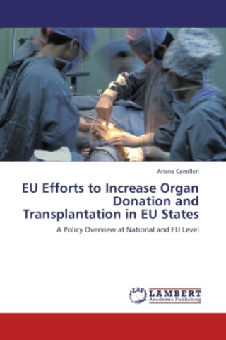 Kniha EU Efforts to Increase Organ Donation and Transplantation in EU States Ariana Camilleri