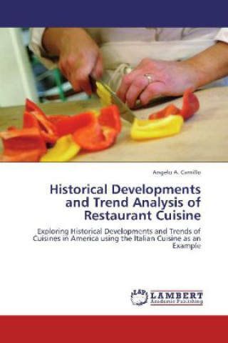 Kniha Historical Developments and Trend Analysis of Restaurant Cuisine Angelo A. Camillo