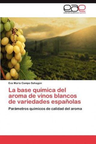 Book Base Quimica del Aroma de Vinos Blancos de Variedades Espanolas Eva María Campo Sahagún