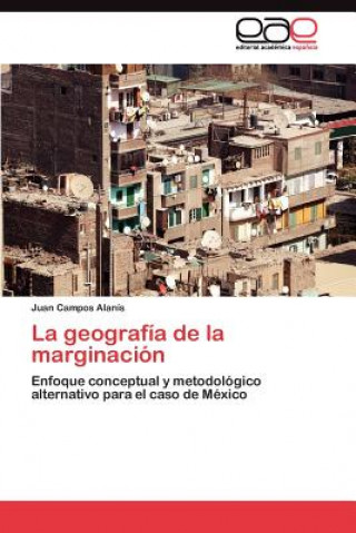 Kniha geografia de la marginacion Juan Campos Alanís