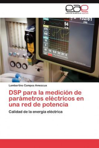 Kniha DSP para la medicion de parametros electricos en una red de potencia Lambertino Campos Amezcua
